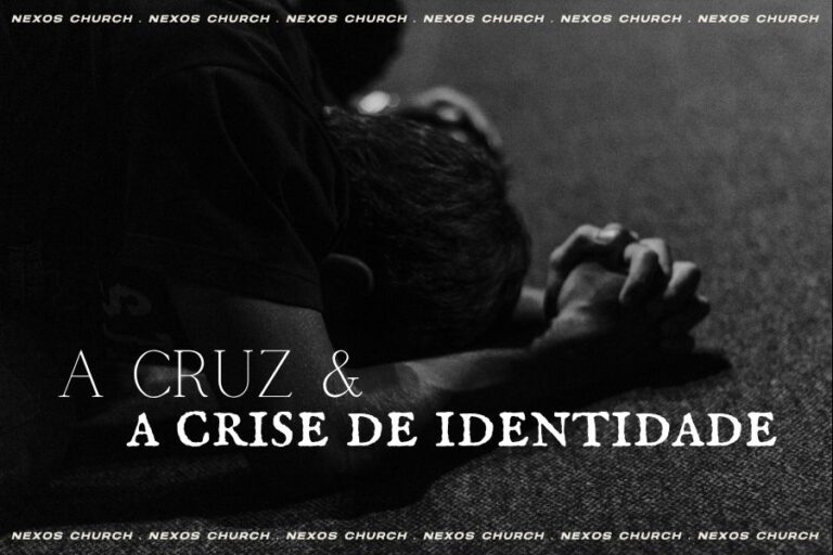 Leia mais sobre o artigo A Cruz e a Crise de Identidade